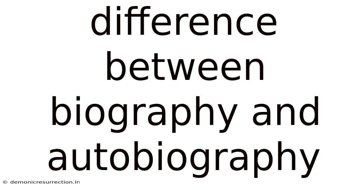 Difference Between Biography And Autobiography