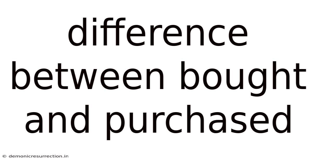Difference Between Bought And Purchased