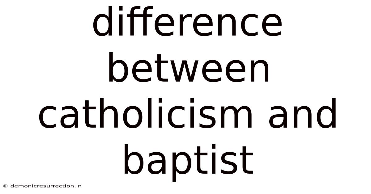 Difference Between Catholicism And Baptist