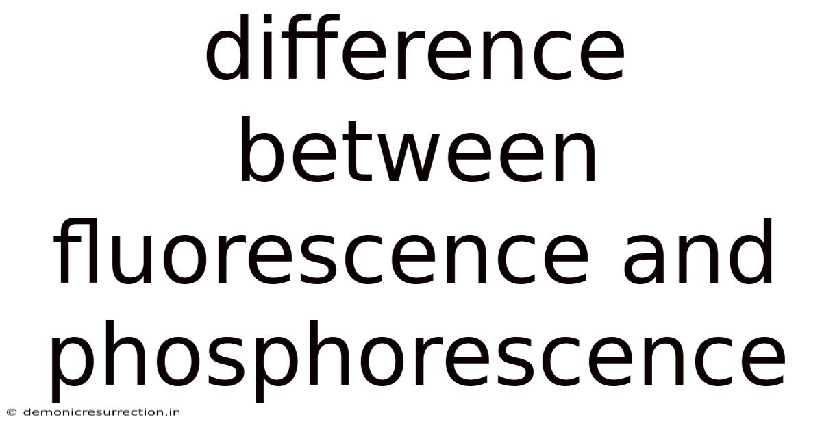 Difference Between Fluorescence And Phosphorescence