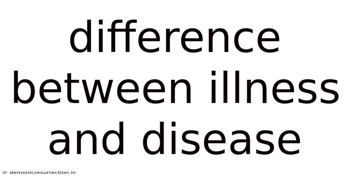 Difference Between Illness And Disease