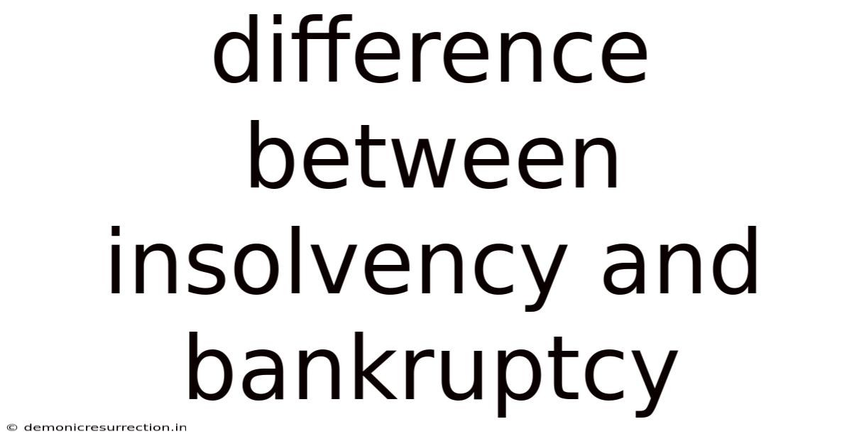 Difference Between Insolvency And Bankruptcy