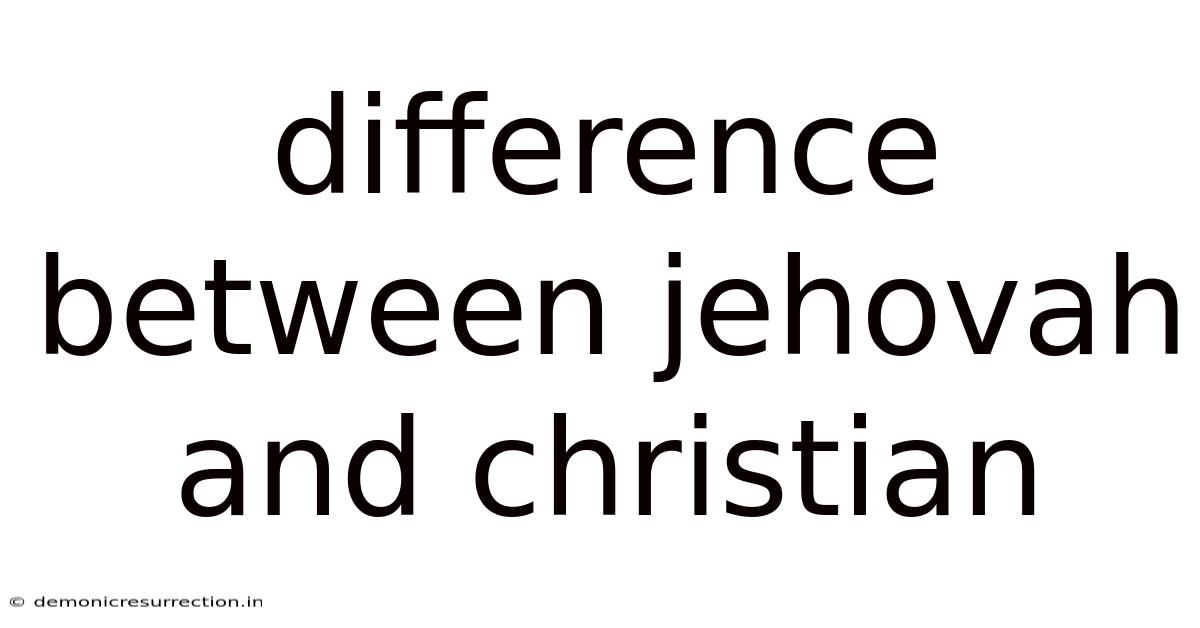 Difference Between Jehovah And Christian