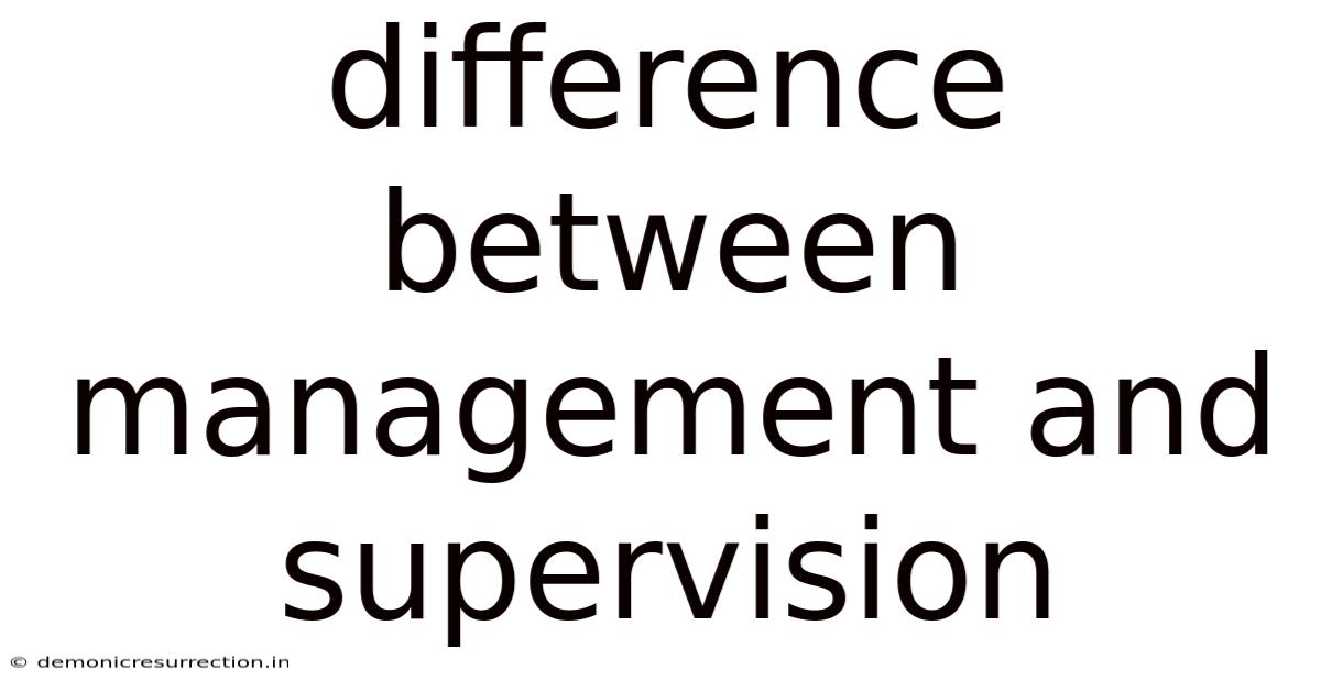 Difference Between Management And Supervision