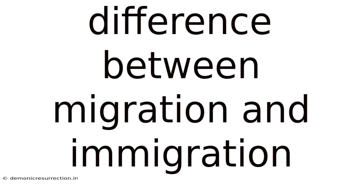 Difference Between Migration And Immigration