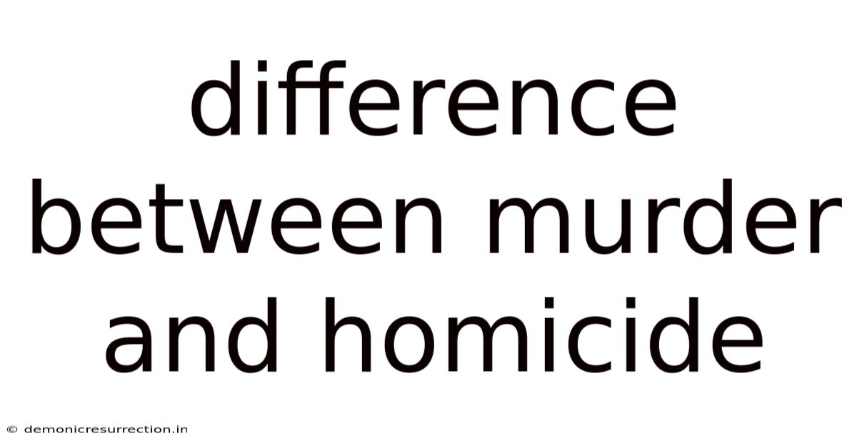 Difference Between Murder And Homicide
