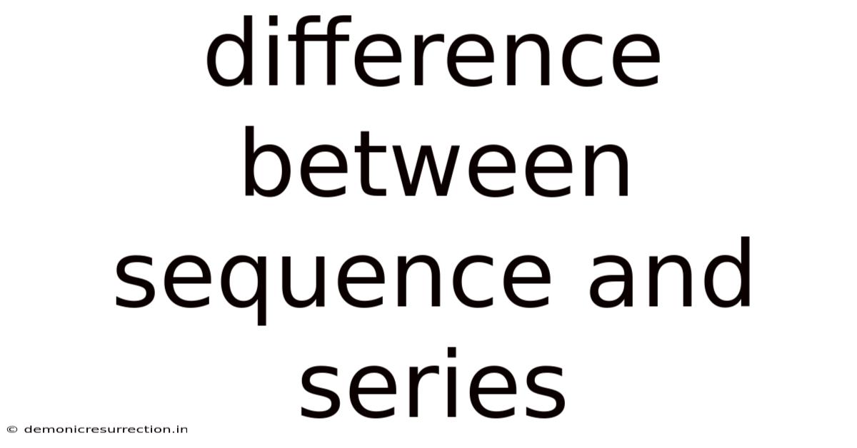 Difference Between Sequence And Series
