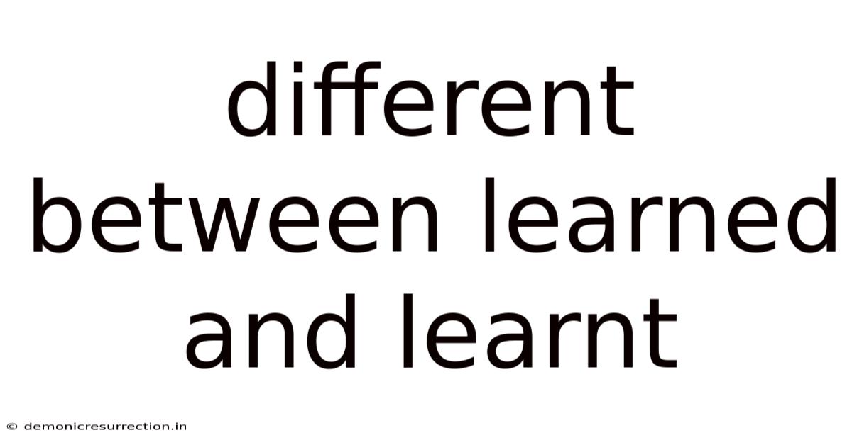 Different Between Learned And Learnt
