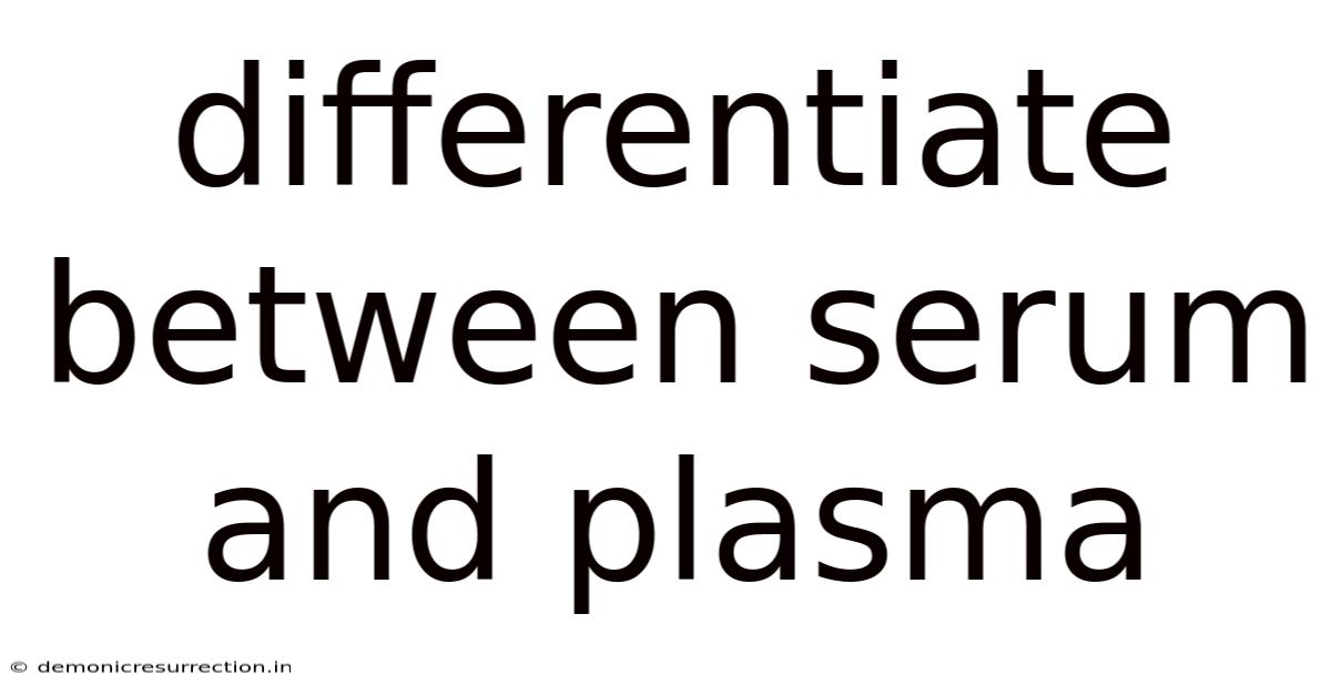 Differentiate Between Serum And Plasma