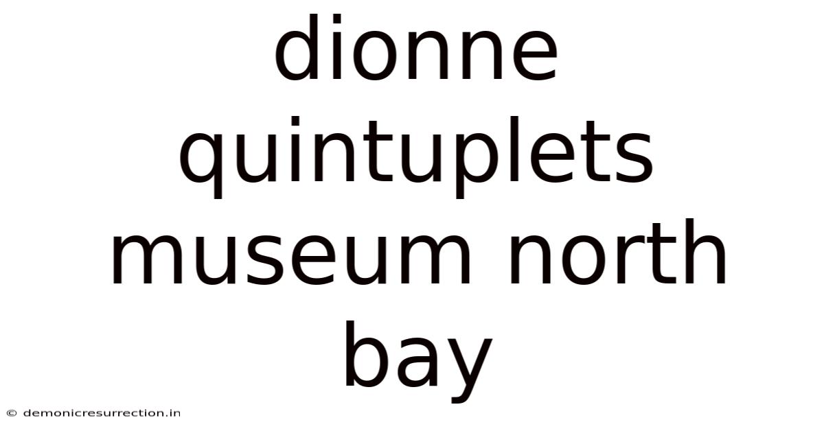 Dionne Quintuplets Museum North Bay