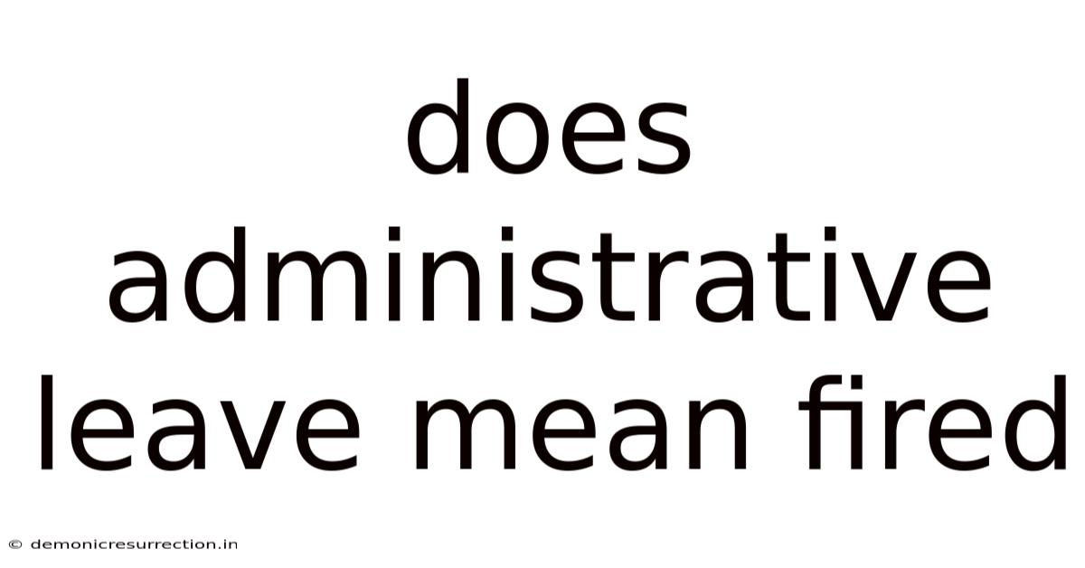 Does Administrative Leave Mean Fired