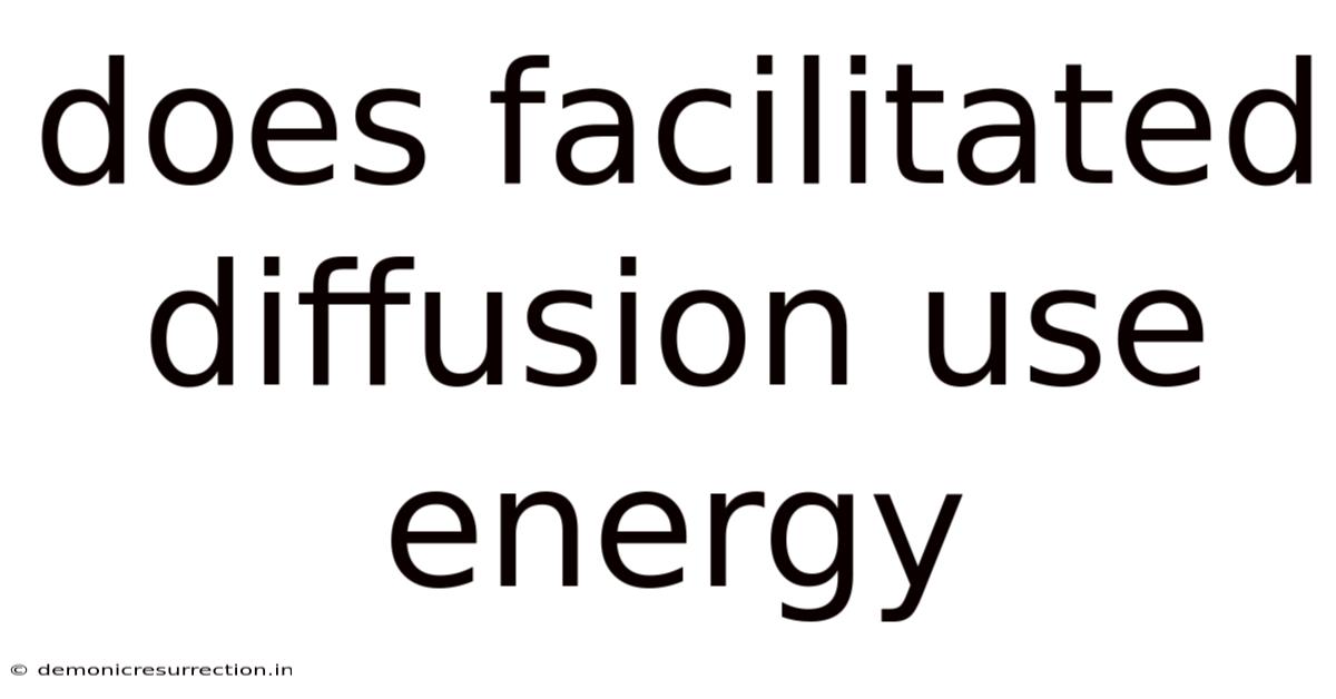 Does Facilitated Diffusion Use Energy