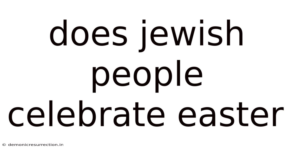Does Jewish People Celebrate Easter