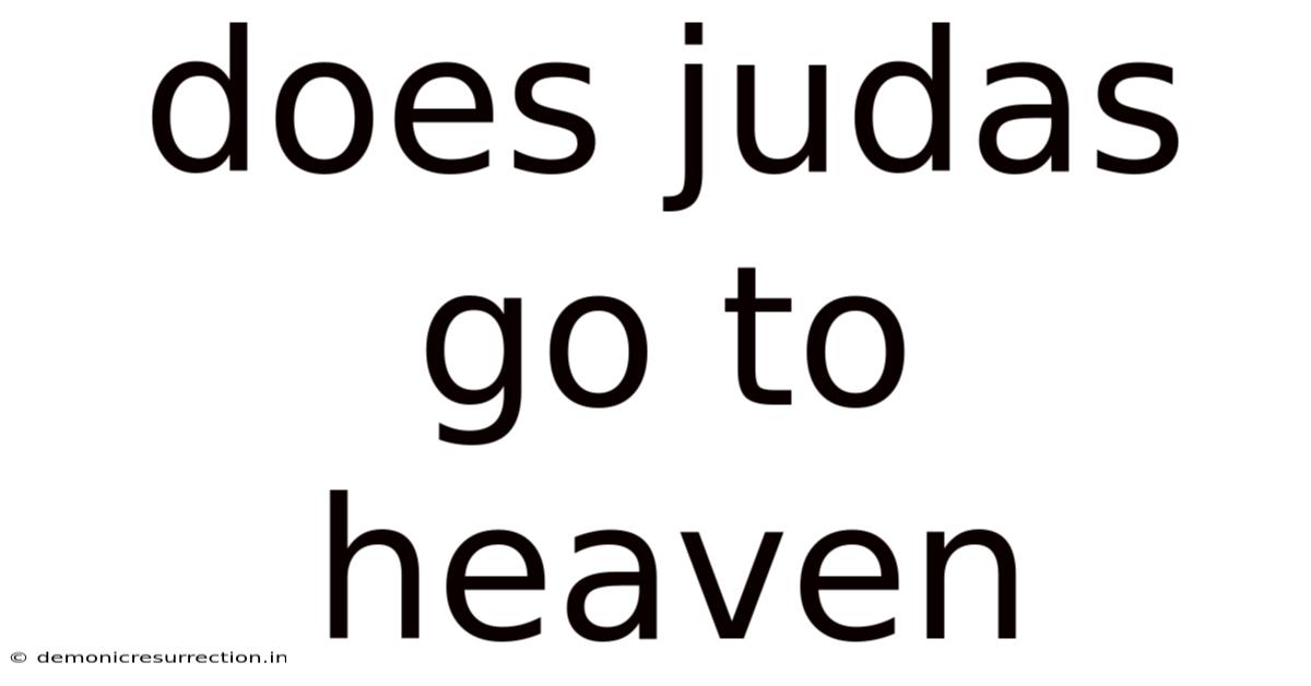 Does Judas Go To Heaven