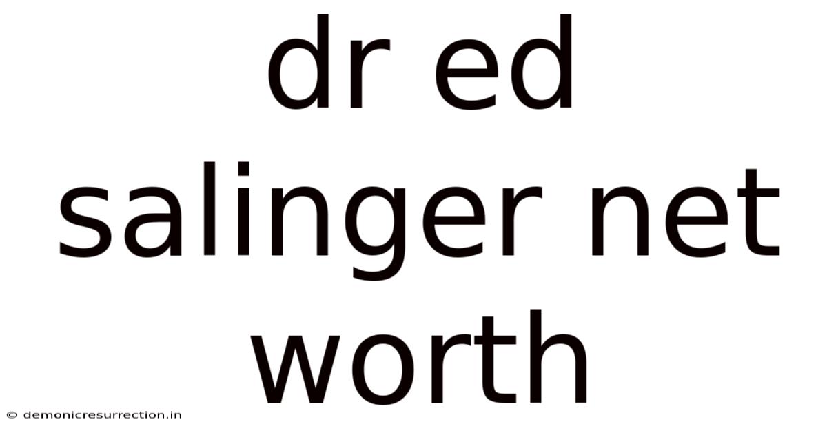 Dr Ed Salinger Net Worth