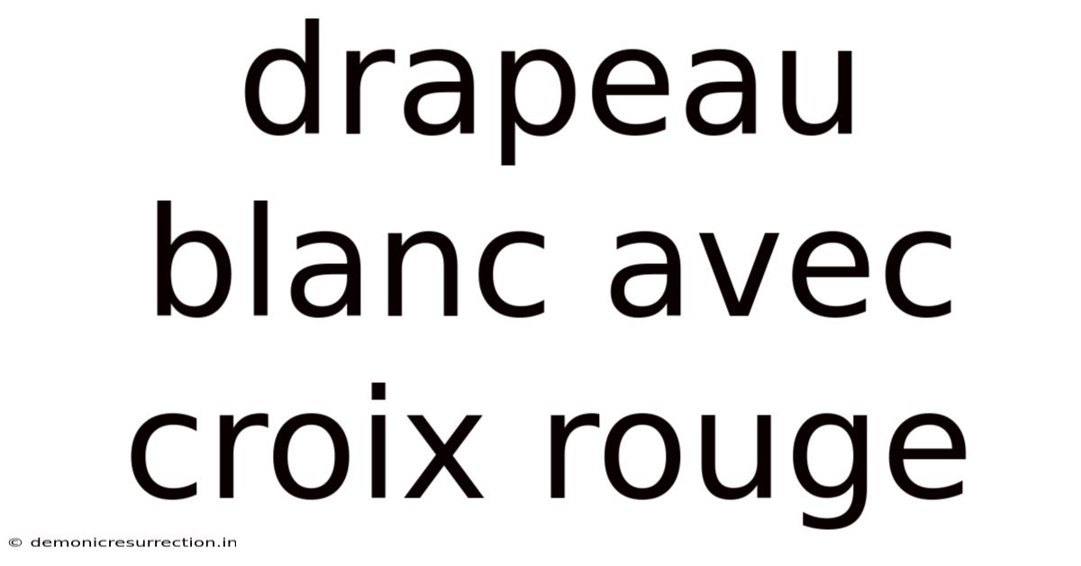 Drapeau Blanc Avec Croix Rouge