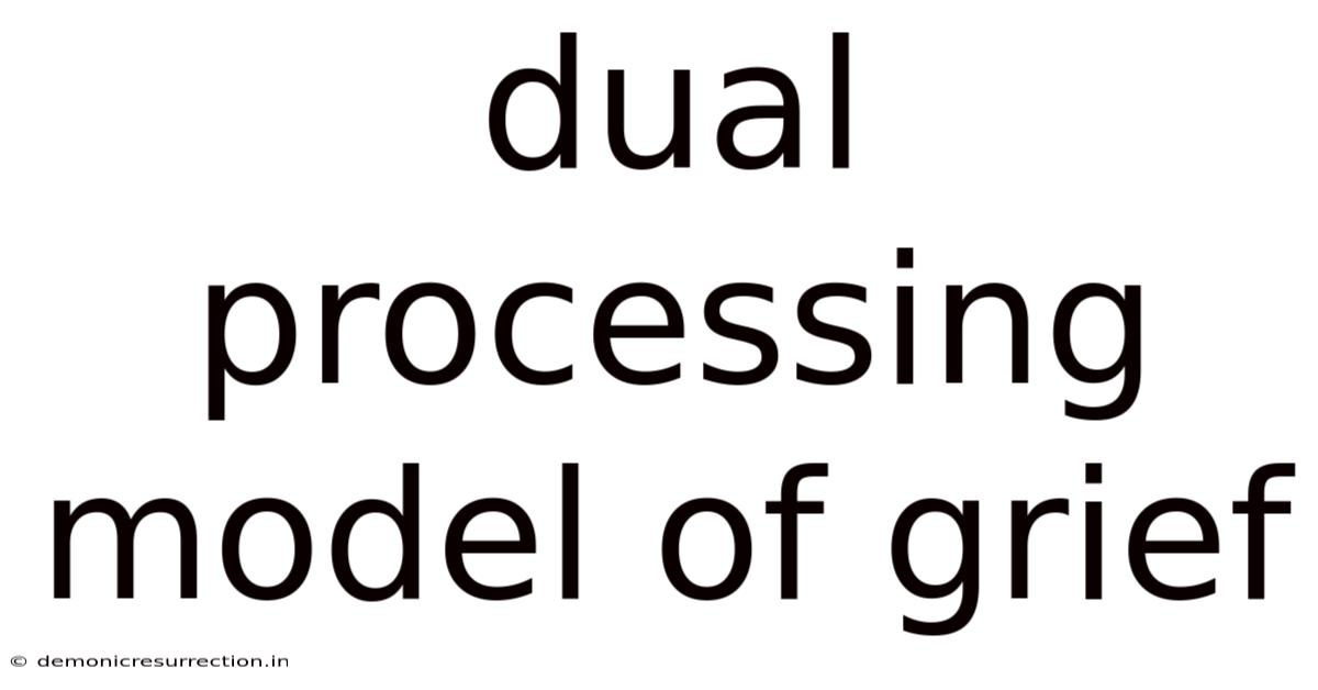 Dual Processing Model Of Grief