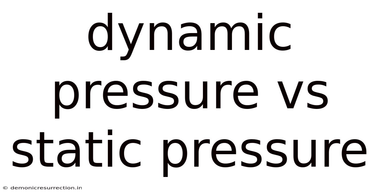 Dynamic Pressure Vs Static Pressure