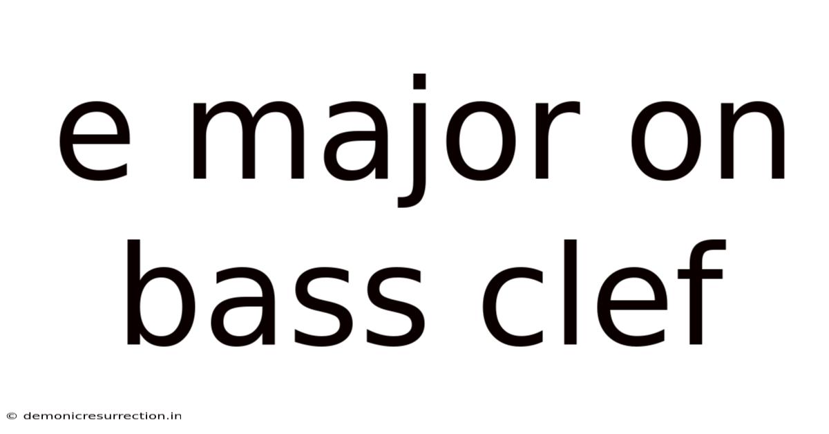E Major On Bass Clef