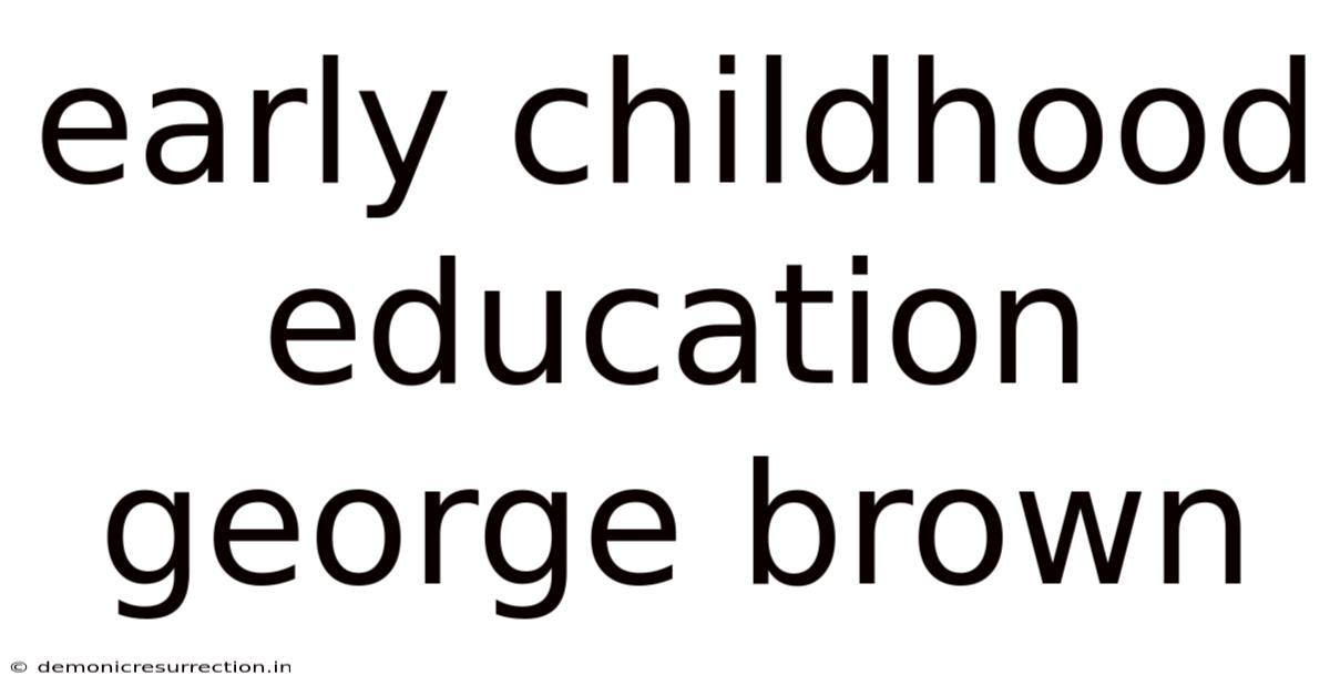 Early Childhood Education George Brown