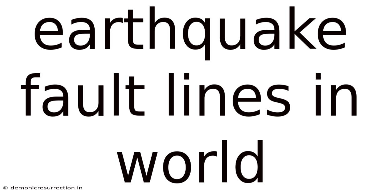 Earthquake Fault Lines In World