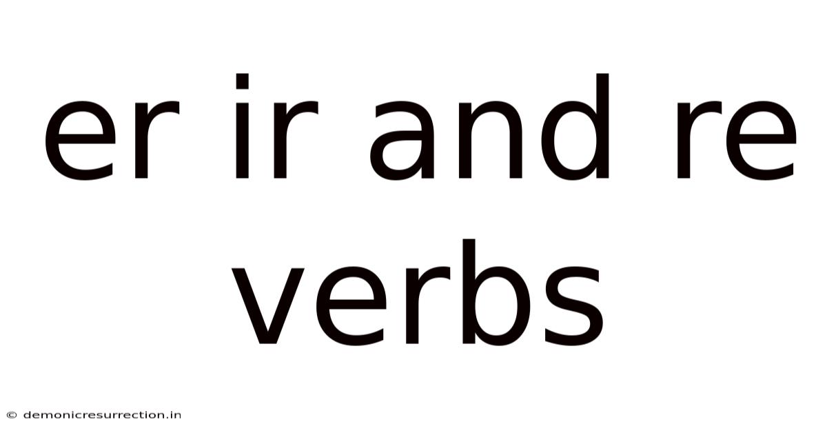 Er Ir And Re Verbs