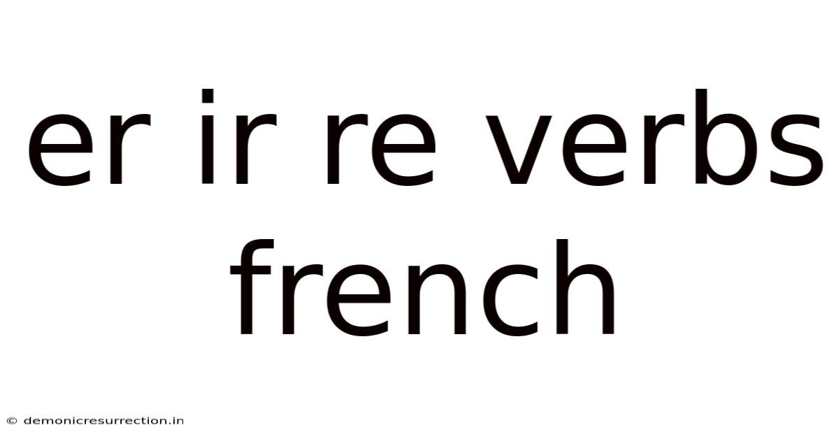 Er Ir Re Verbs French