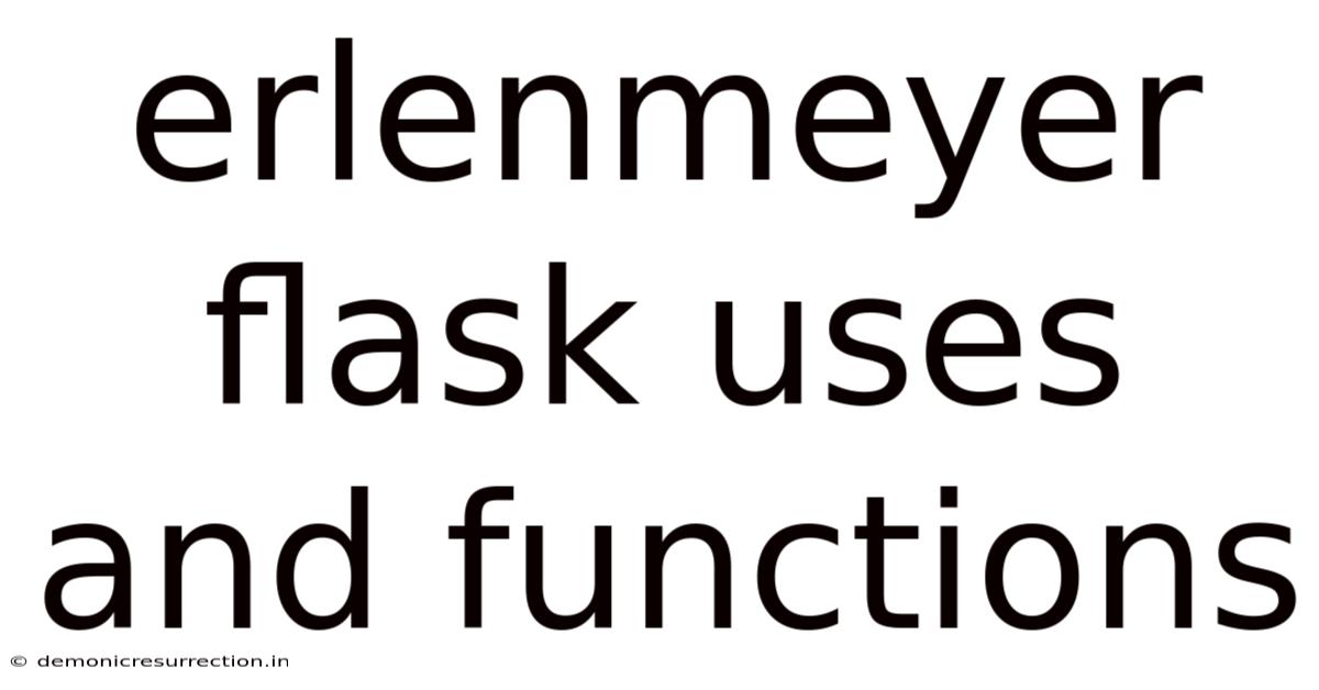 Erlenmeyer Flask Uses And Functions