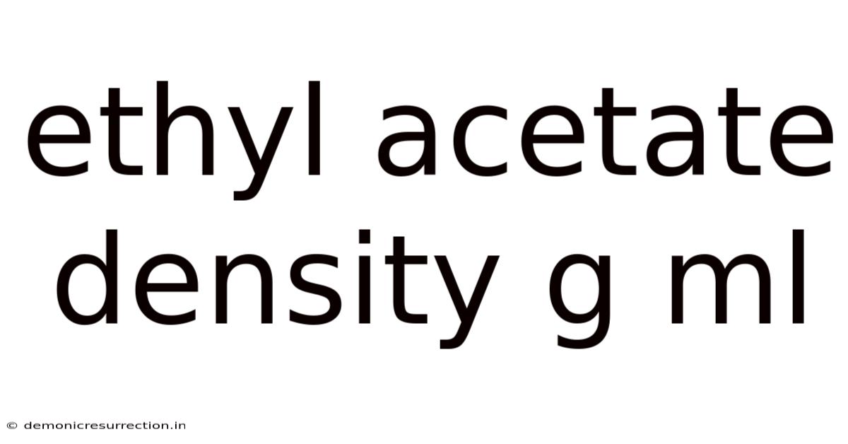 Ethyl Acetate Density G Ml