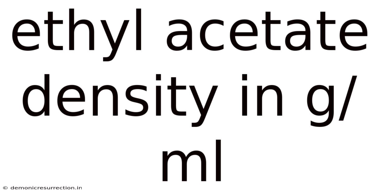 Ethyl Acetate Density In G/ml