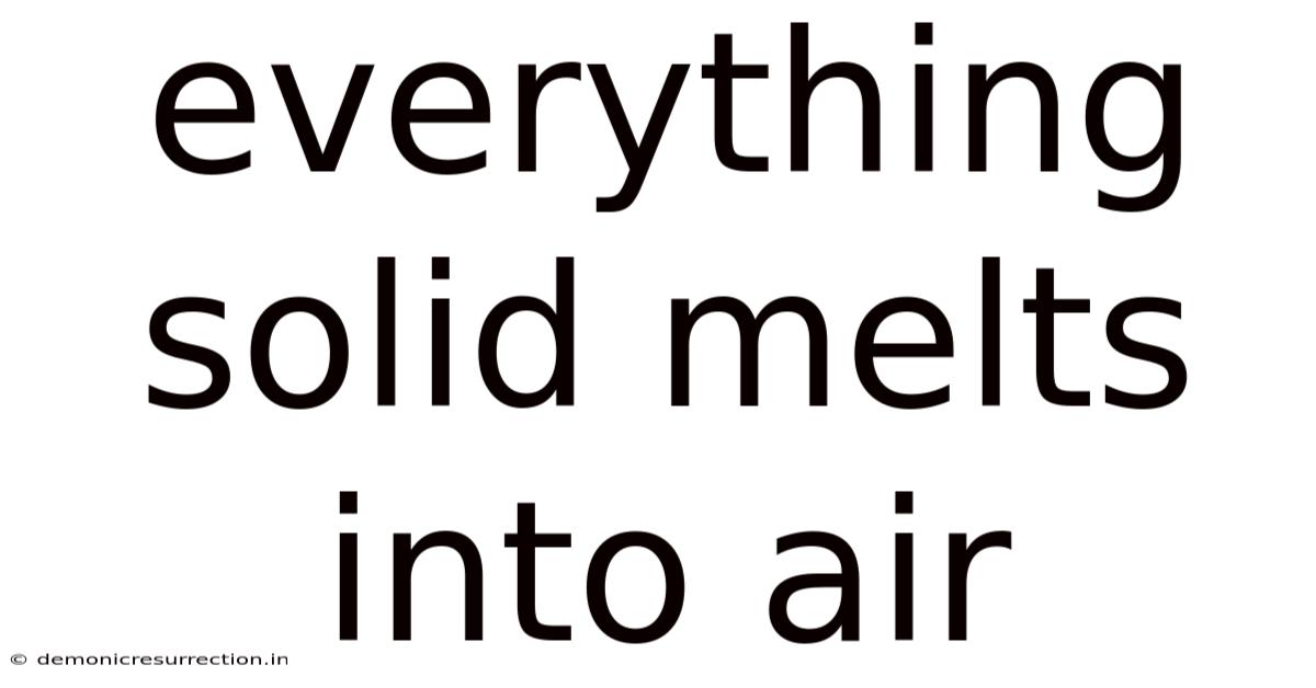 Everything Solid Melts Into Air