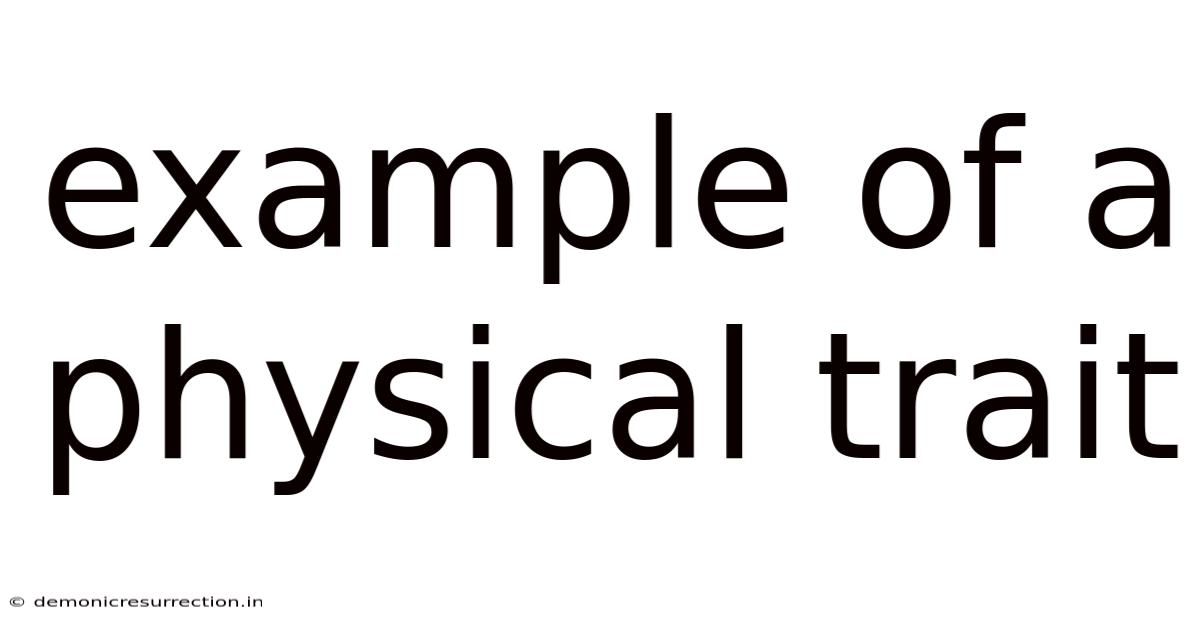 Example Of A Physical Trait