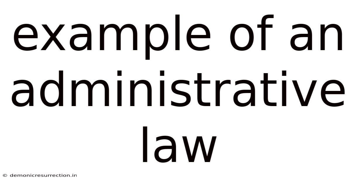 Example Of An Administrative Law