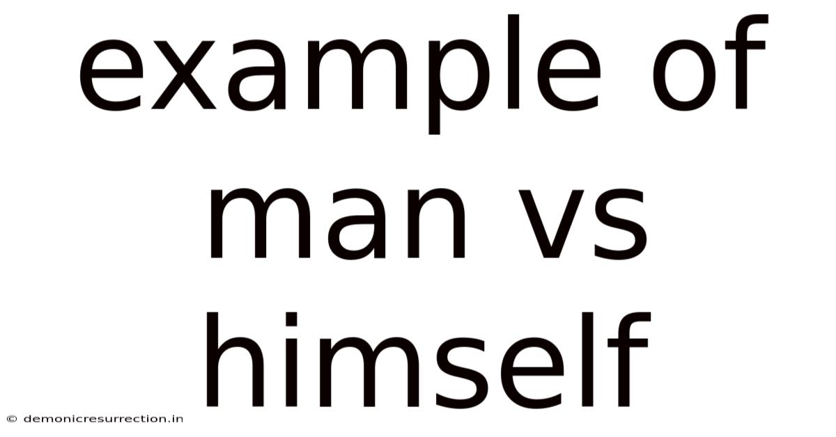 Example Of Man Vs Himself