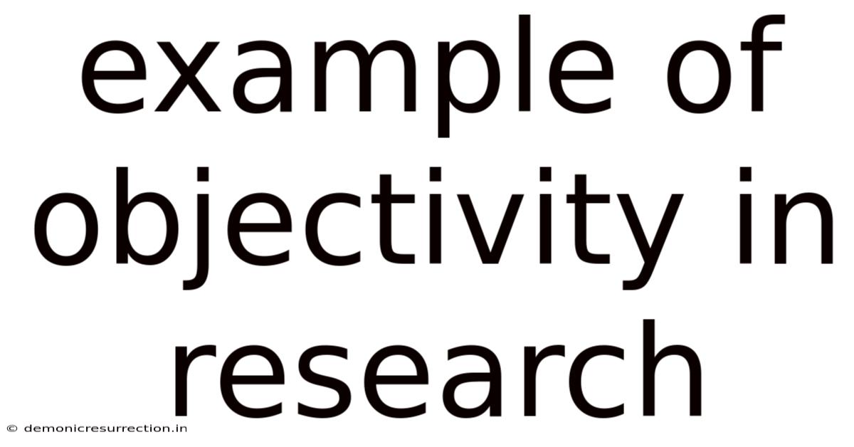 Example Of Objectivity In Research