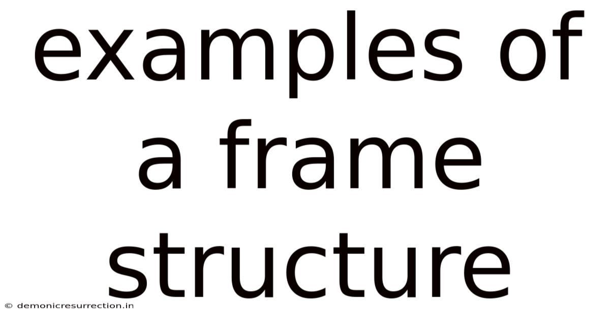 Examples Of A Frame Structure