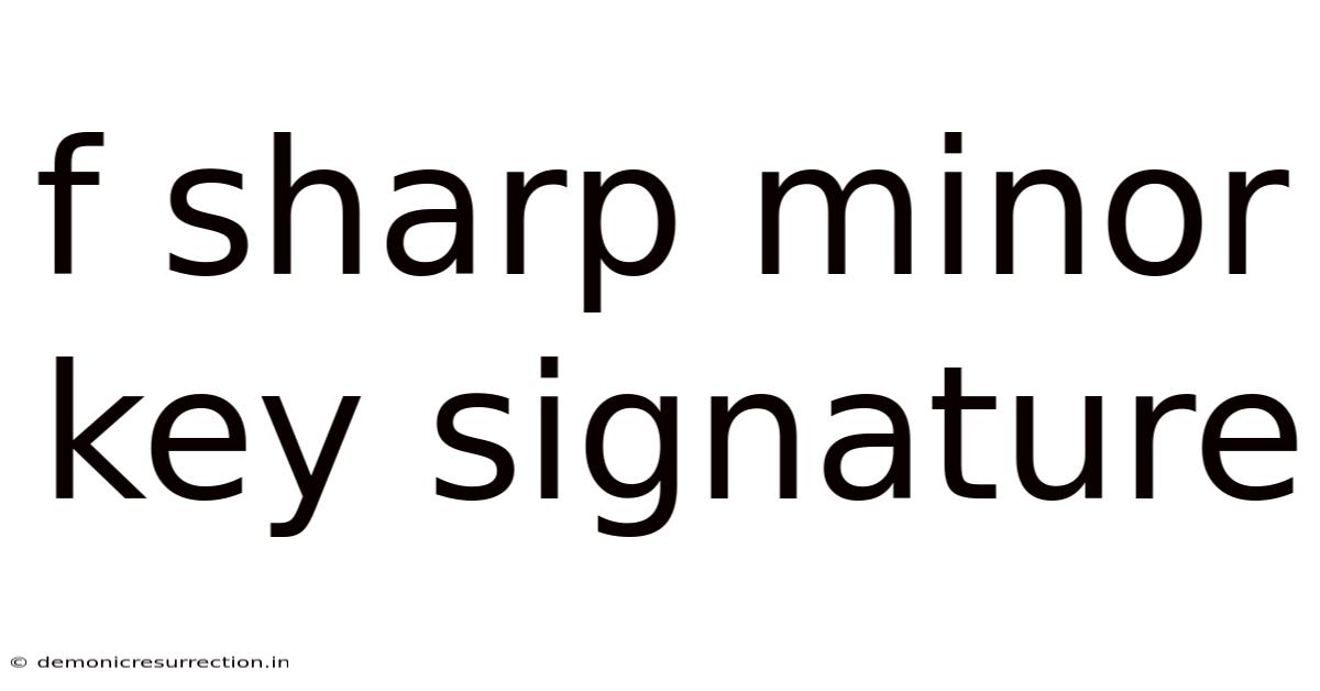F Sharp Minor Key Signature