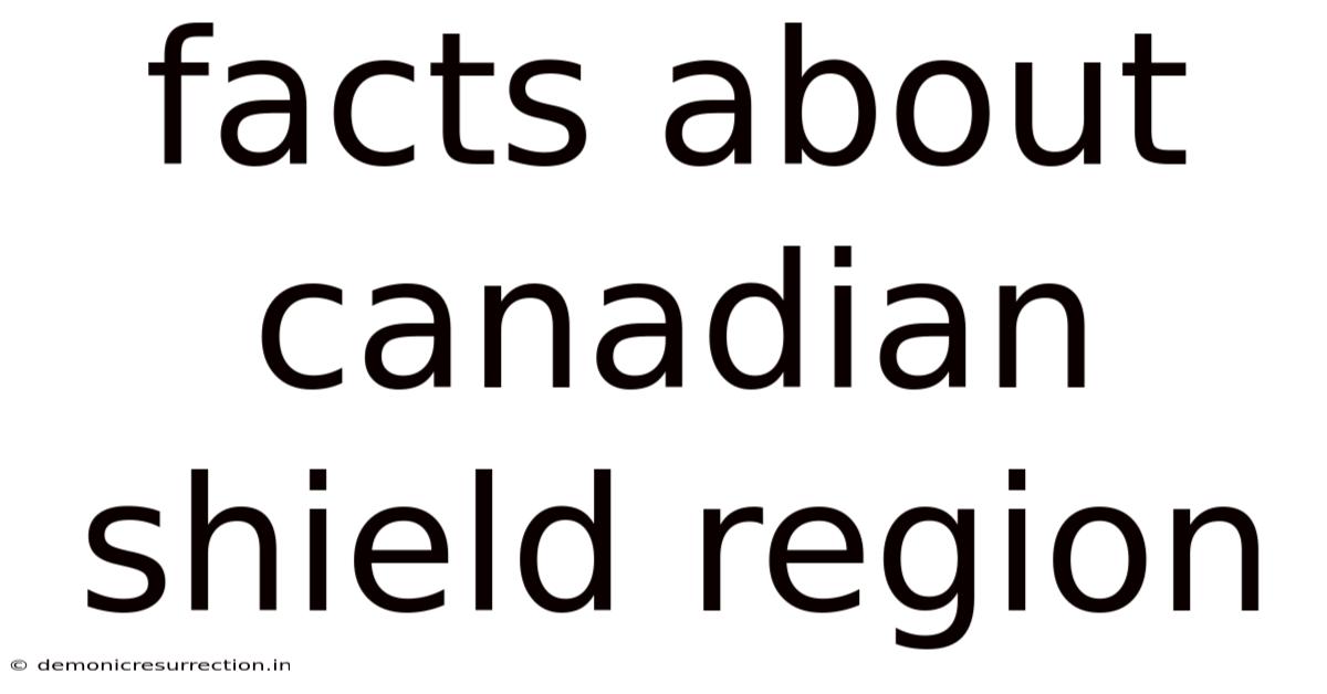 Facts About Canadian Shield Region