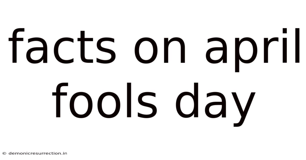 Facts On April Fools Day
