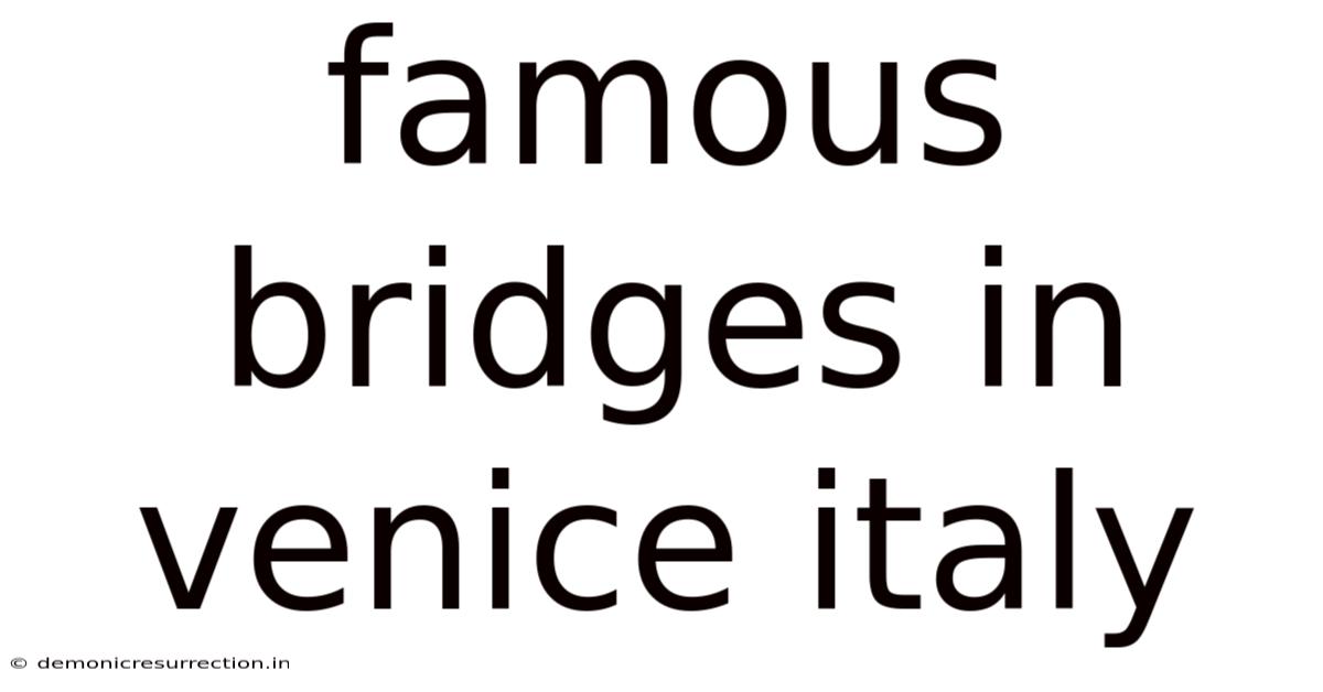 Famous Bridges In Venice Italy