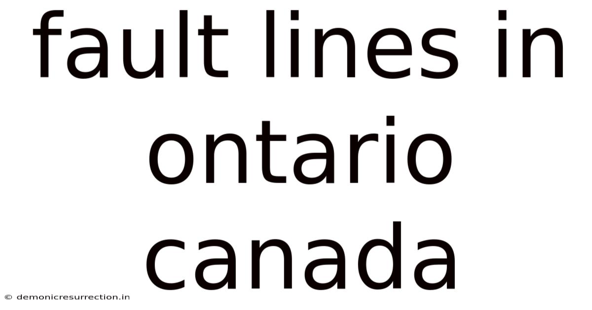 Fault Lines In Ontario Canada