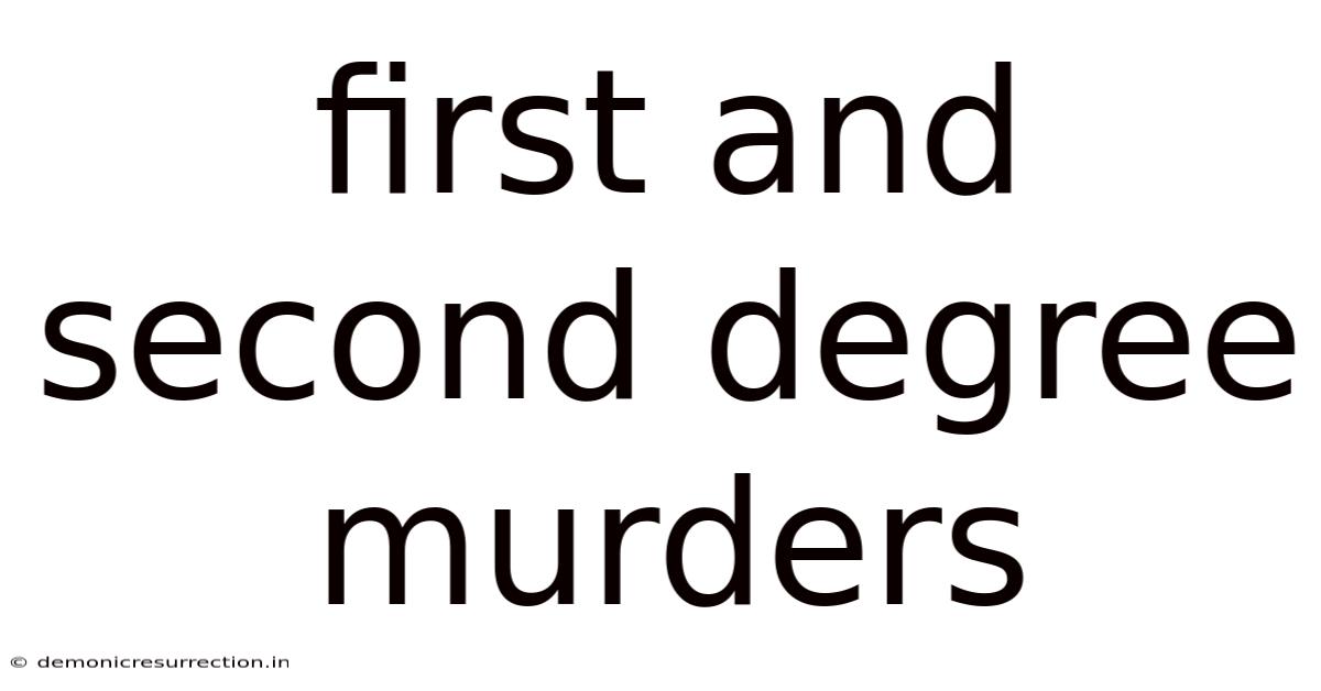First And Second Degree Murders