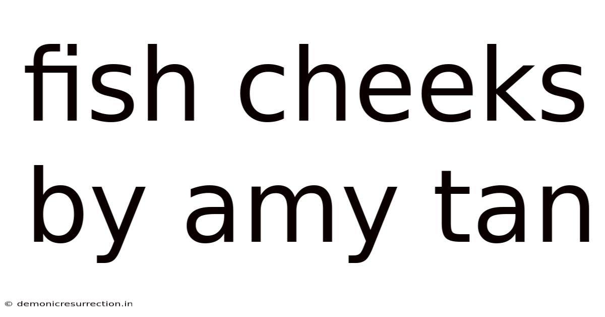 Fish Cheeks By Amy Tan