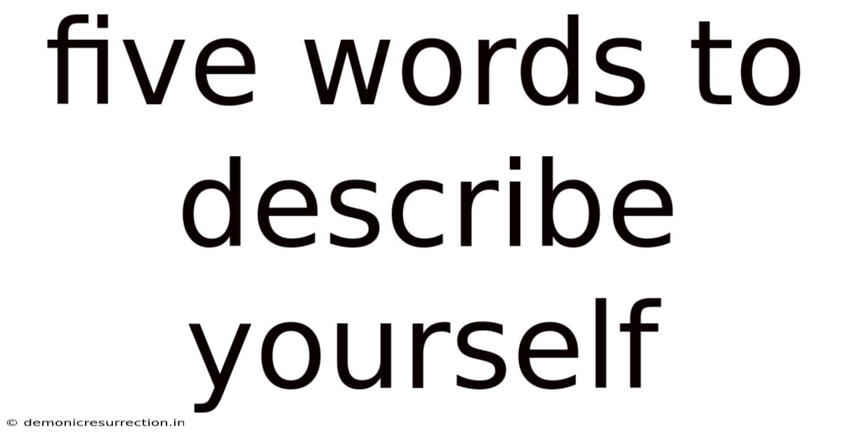 Five Words To Describe Yourself