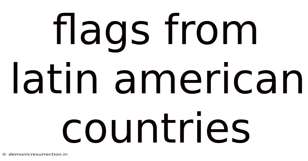 Flags From Latin American Countries