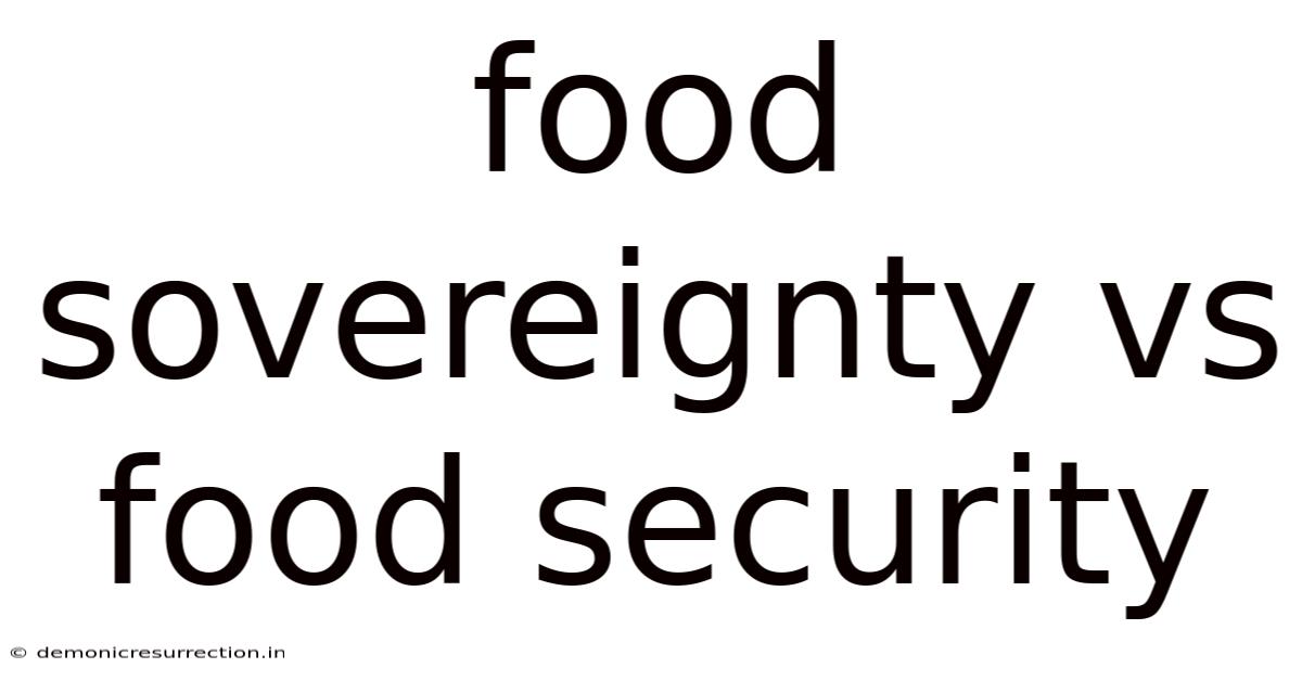 Food Sovereignty Vs Food Security