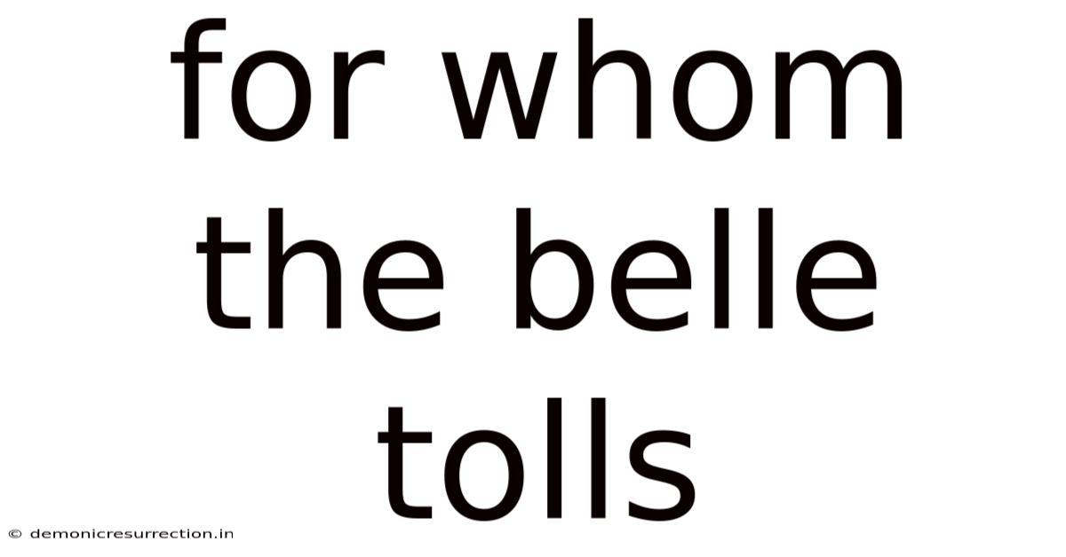 For Whom The Belle Tolls
