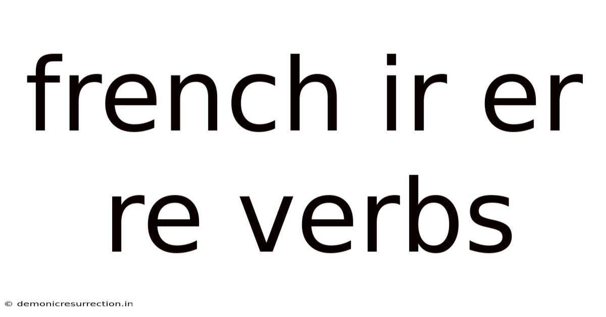 French Ir Er Re Verbs
