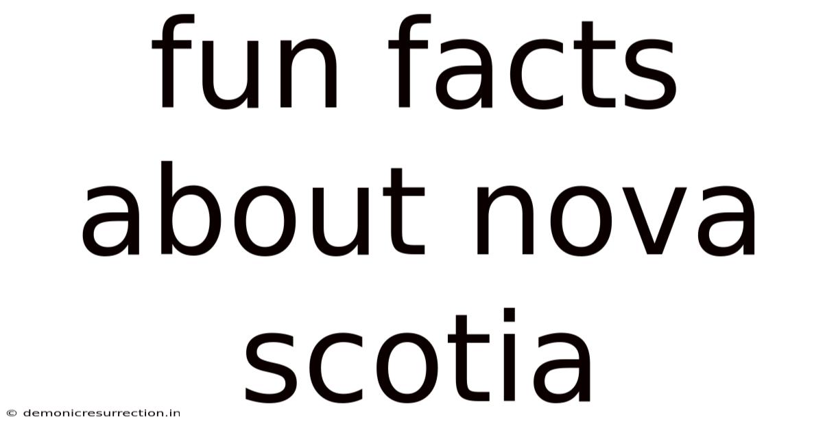 Fun Facts About Nova Scotia