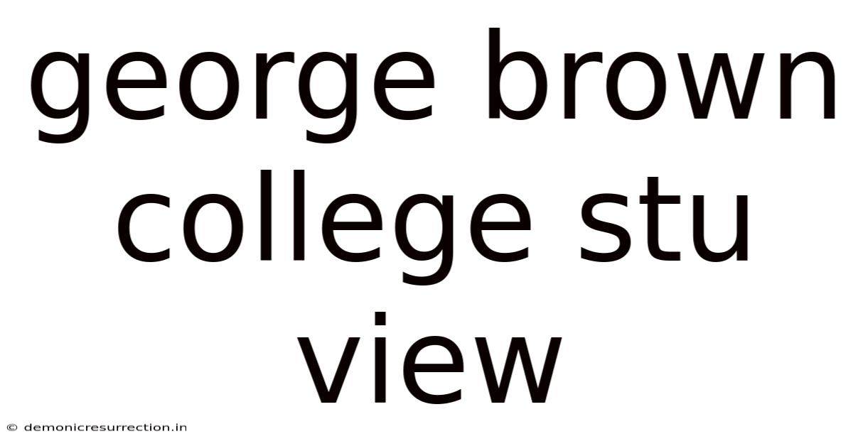 George Brown College Stu View